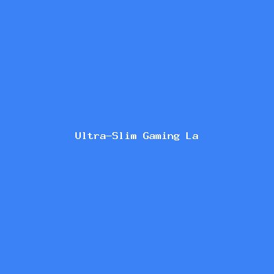 Ultra-Slim Gaming Laptop
